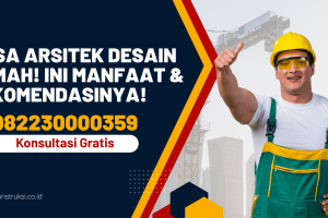 Jasa Arsitek Desain Rumah! Ini Manfaat & Rekomendasinya!