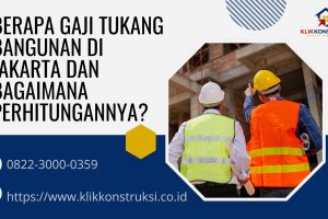 Berapa Gaji Tukang Bangunan di Jakarta dan Bagaimana Perhitungannya?