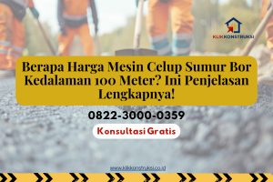 Berapa Harga Mesin Celup Sumur Bor Kedalaman 100 Meter? Ini Penjelasan Lengkapnya!