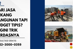 Cari Jasa Tukang Bangunan Tapi Budget Tipis? Begini Trik Cerdasnya