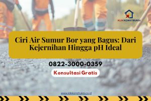 Ciri Air Sumur Bor yang Bagus: Dari Kejernihan Hingga pH Ideal