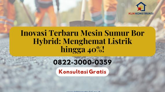 Inovasi Terbaru Mesin Sumur Bor Hybrid: Menghemat Listrik hingga 40%!