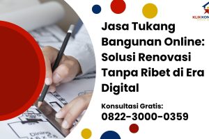 Jasa Tukang Bangunan Online: Solusi Renovasi Tanpa Ribet di Era Digital