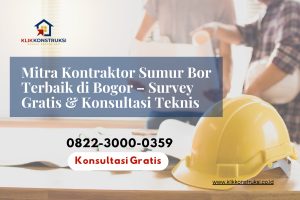 Mitra Kontraktor Sumur Bor Terbaik di Bogor – Survey Gratis & Konsultasi Teknis