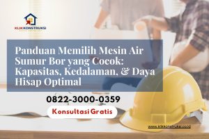 Panduan Memilih Mesin Air Sumur Bor yang Cocok: Kapasitas, Kedalaman, & Daya Hisap Optimal