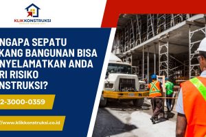 Mengapa Sepatu Tukang Bangunan Bisa Menyelamatkan Anda dari Risiko Konstruksi?