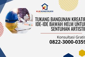 Tukang Bangunan Kreatif: Ide-Ide Bawah Helm untuk Sentuhan Artistik