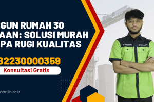 Bangun Rumah 30 Jutaan: Solusi Murah Tanpa Rugi Kualitas