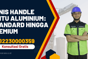 Jenis Handle Pintu Aluminium: Standard Hingga Premium