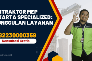 Kontraktor MEP Jakarta Specialized: Keunggulan Layanan