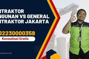 Kontraktor Bangunan vs General Kontraktor Jakarta