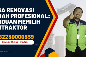 Jasa Renovasi Rumah Profesional: Panduan Memilih Kontraktor