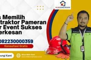 Tips Memilih Kontraktor Pameran agar Event Sukses & Berkesan