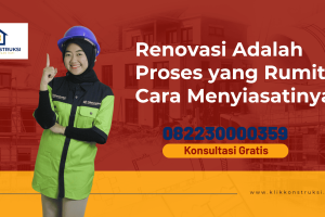 Renovasi Adalah Proses yang Rumit? Cara Menyiasatinya