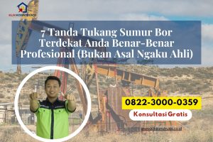 7 Tanda Tukang Sumur Bor Terdekat Anda Benar-Benar Profesional (Bukan Asal Ngaku Ahli)