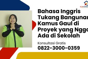 Bahasa Inggris Tukang Bangunan: Kamus Gaul di Proyek yang Nggak Ada di Sekolah