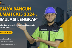 “Biaya Bangun Rumah 8×15 2024: Simulasi Lengkap”