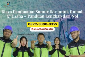 Biaya Pembuatan Sumur Bor untuk Rumah & Usaha – Panduan Lengkap dari Nol