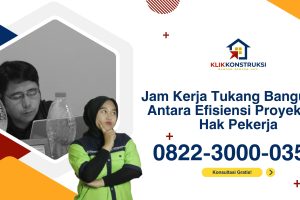 Jam Kerja Tukang Bangunan: Antara Efisiensi Proyek dan Hak Pekerja