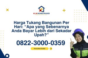 Harga Tukang Bangunan Per Hari: Apa yang Sebenarnya Anda Bayar Lebih dari Sekadar Upah?