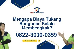 Mengapa Biaya Tukang Bangunan Selalu Membengkak?