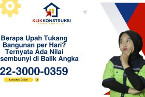 Berapa Upah Tukang Bangunan per Hari? Ternyata Ada Nilai Tersembunyi di Balik Angka