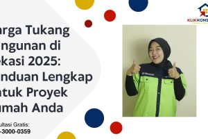 Harga Tukang Bangunan di Bekasi 2025: Panduan Lengkap untuk Proyek Rumah Anda