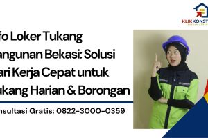 Info Loker Tukang Bangunan Bekasi: Solusi Cari Kerja Cepat untuk Tukang Harian & Borongan
