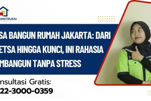 Jasa Bangun Rumah Jakarta: Dari Sketsa Hingga Kunci, Ini Rahasia Membangun Tanpa Stress