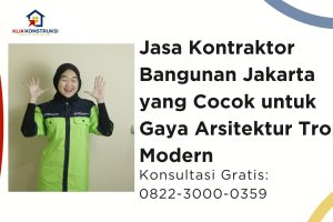 Jasa Kontraktor Bangunan Jakarta yang Cocok untuk Gaya Arsitektur Tropis Modern