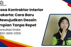 Jasa Kontraktor Interior Jakarta: Cara Baru Mewujudkan Desain Impian Tanpa Repot