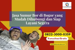 Jasa Sumur Bor di Bogor yang Mudah Dihubungi dan Siap Layani Segera