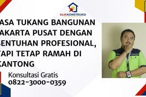 Jasa Tukang Bangunan Jakarta Pusat dengan Sentuhan Profesional, Tapi Tetap Ramah di Kantong