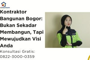 Kontraktor Bangunan Bogor: Bukan Sekadar Membangun, Tapi Mewujudkan Visi Anda