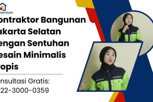 Kontraktor Bangunan Jakarta Selatan dengan Sentuhan Desain Minimalis Tropis