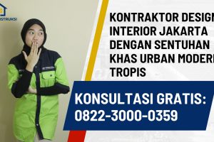 Kontraktor Design Interior Jakarta dengan Sentuhan Khas Urban Modern Tropis