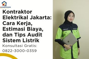 Kontraktor Elektrikal Jakarta: Cara Kerja, Estimasi Biaya, dan Tips Audit Sistem Listrik