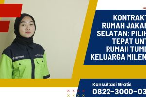 Kontraktor Rumah Jakarta Selatan: Pilihan Tepat untuk Rumah Tumbuh Keluarga Milenial
