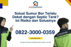 Solusi Sumur Bor Terlalu Dekat dengan Septic Tank? Ini Risiko dan Solusinya