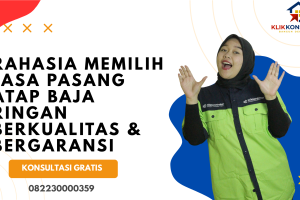 Rahasia Memilih Jasa Pasang Atap Baja Ringan Berkualitas & Bergaransi