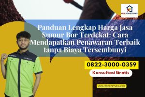 Panduan Lengkap Harga Jasa Sumur Bor Terdekat: Cara Mendapatkan Penawaran Terbaik tanpa Biaya Tersembunyi