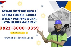 Desain Interior Ruko 2 Lantai Terbaik: Solusi Estetik dan Fungsional untuk Bisnis Masa Kini