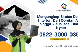Mengungkap Sketsa Desain Interior: Dari Coretan Awal hingga Visualisasi Ruang Nyata
