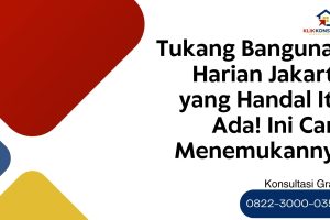 Tukang Bangunan Harian Jakarta yang Handal Itu Ada! Ini Cara Menemukannya