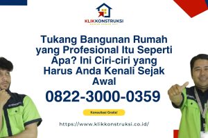 Tukang Bangunan Rumah yang Profesional Itu Seperti Apa? Ini Ciri-ciri yang Harus Anda Kenali Sejak Awal