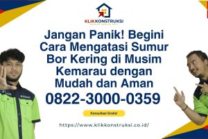 Jangan Panik! Begini Cara Mengatasi Sumur Bor Kering di Musim Kemarau dengan Mudah dan Aman