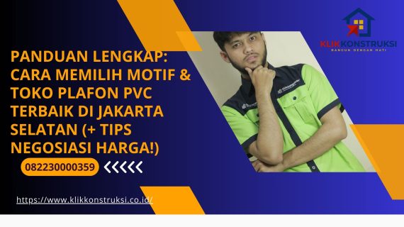 Panduan Lengkap: Cara Memilih Motif & Toko Plafon PVC Terbaik di Jakarta Selatan (+ Tips Negosiasi Harga!)