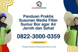Panduan Praktis Susunan Media Filter Sumur Bor agar Air Jernih dan Sehat