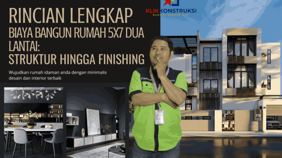 Rincian Lengkap Biaya Bangun Rumah 5×7 Dua Lantai: Struktur hingga Finishing