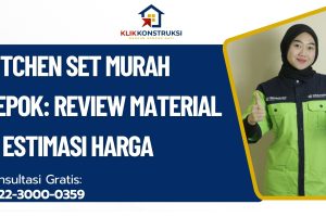 Kitchen Set Murah Depok: Review Material & Estimasi Harga
